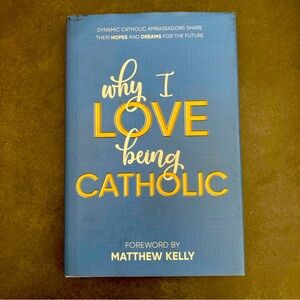 Why I Love Being Catholic: Dynamic - Hardcover, by Matthew Kelly; Dynamic - Good